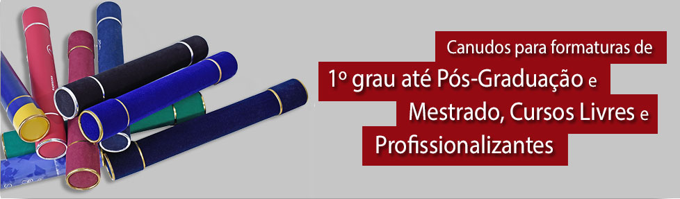Canudos para formaturas de 1º grau até Pós-Graduação e Mestrado, Cursos livres e Profissionalizantes